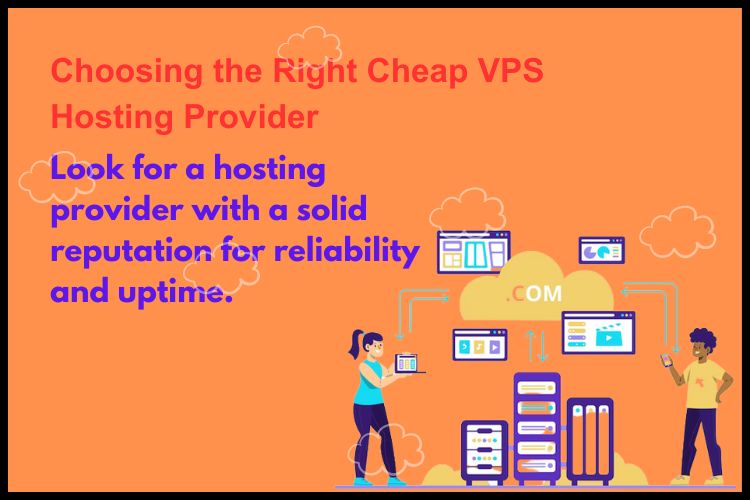 Choosing the right Cheap VPS Hosting provider