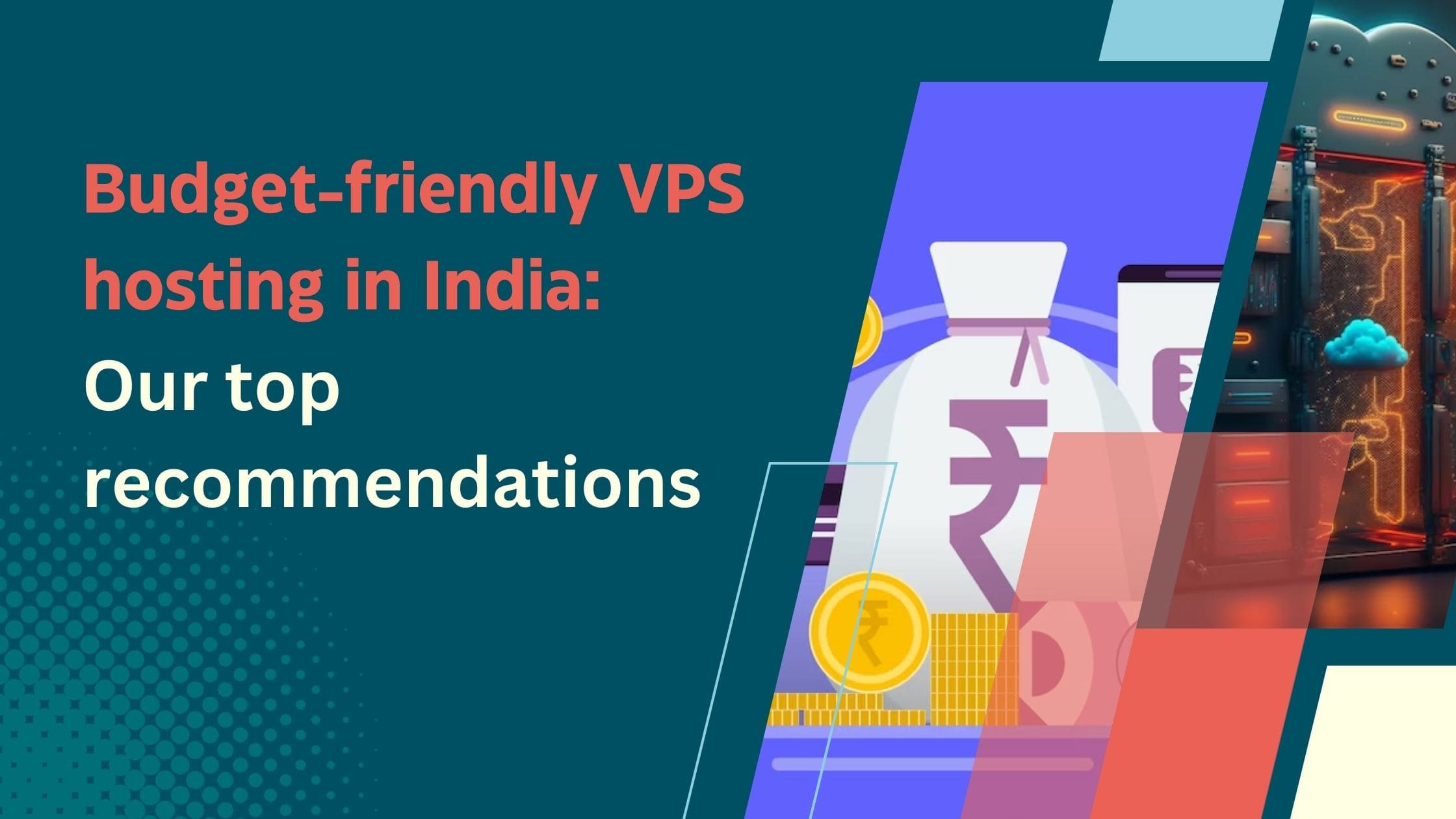 Budget-friendly VPS hosting in India Our top recommendations