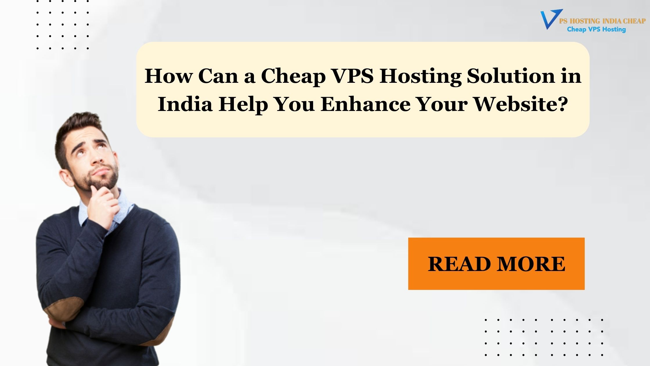 How Can a Cheap VPS Hosting Solution in India Help You Enhance Your Website?